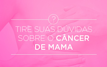 Tire suas dúvidas sobre o câncer de mama